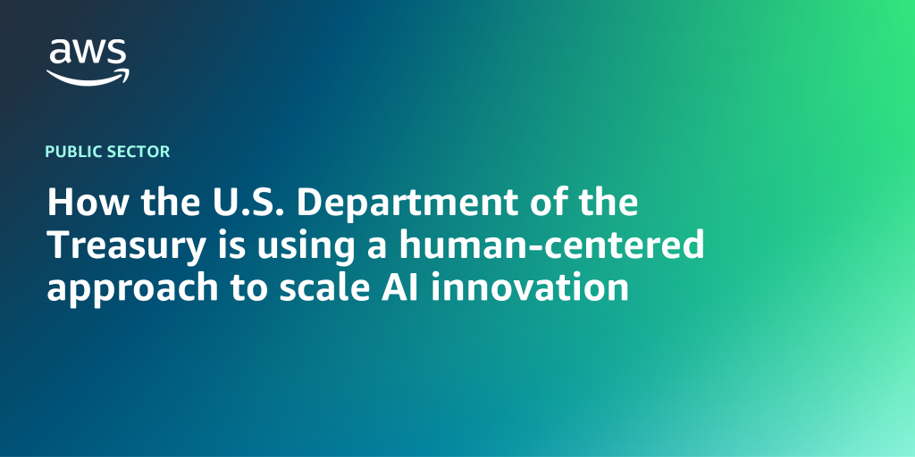 AWS branded background with text "How the U.S. Department of the Treasury is using a human-centered approach to scale AI innovation"