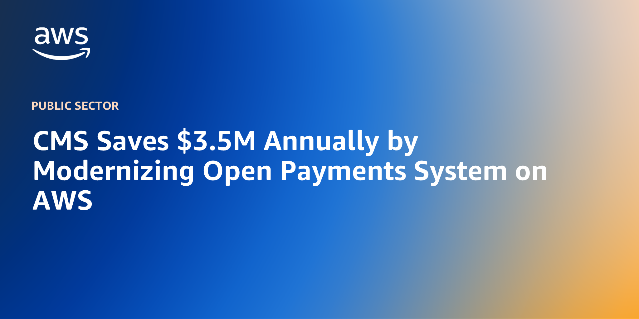 CMS Saves $3.5M Annually by Modernizing Open Payments System on AWS