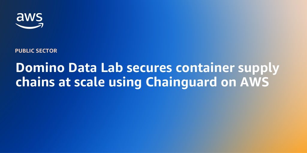 Domino Data Lab secures container supply chains at scale using Chainguard on AWS