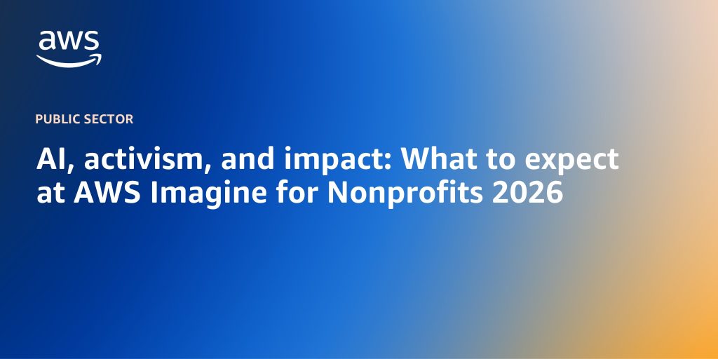 AI, activism, and impact: What to expect at AWS Imagine for Nonprofits 2026