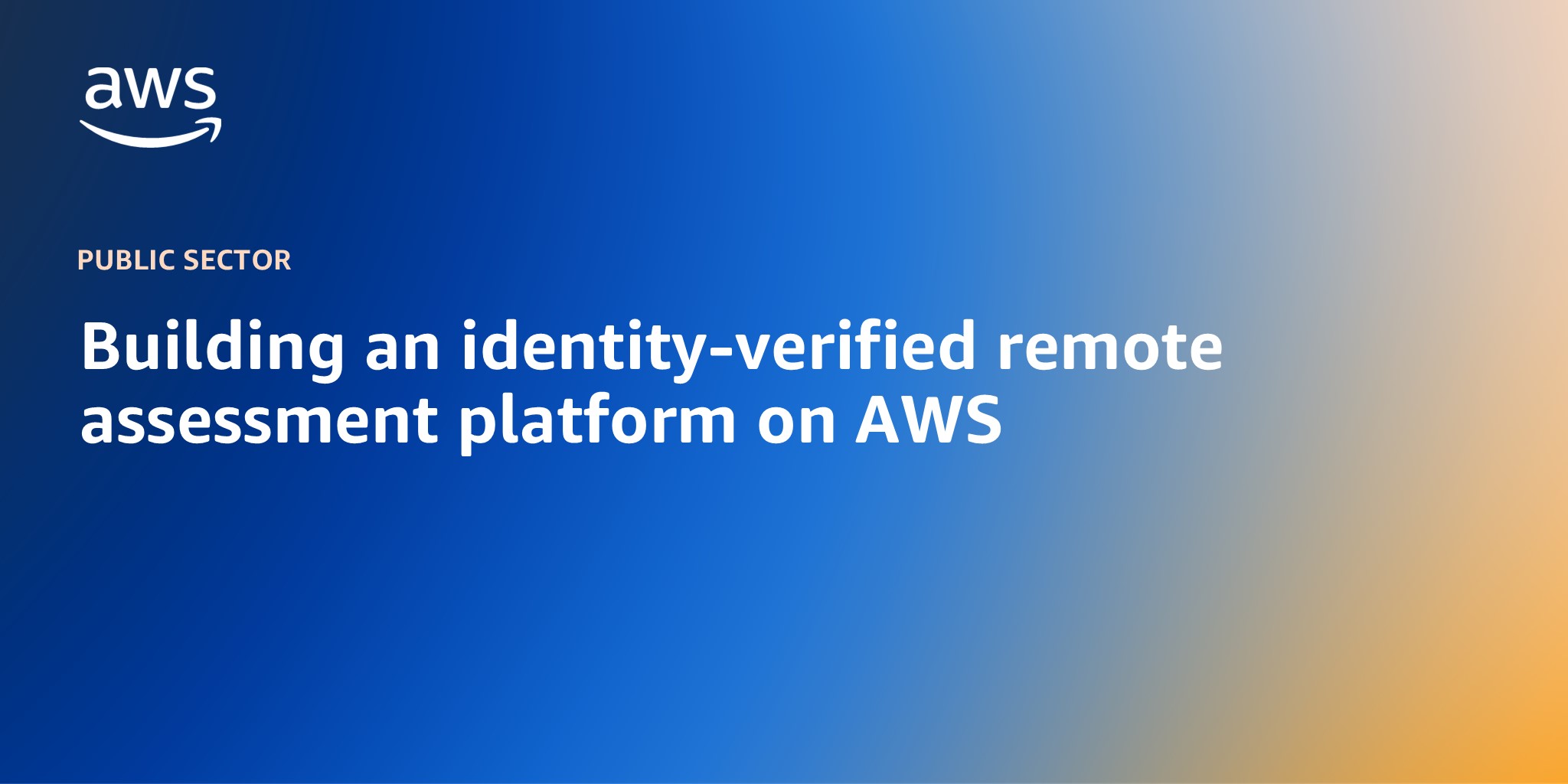 Building an identity-verified remote assessment platform on AWS