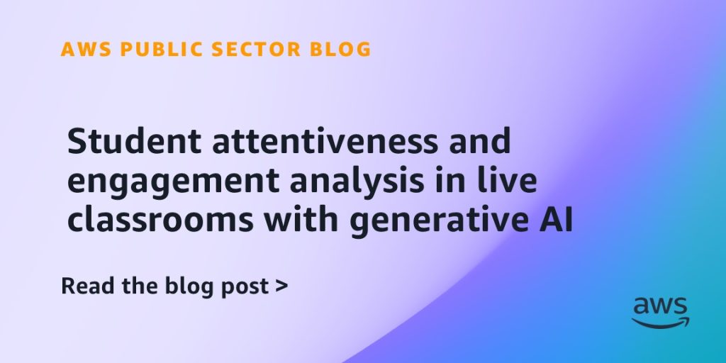 Student attentiveness and engagement analysis in live classrooms with generative AI