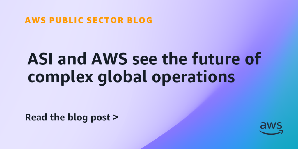 ASI and AWS see the future of complex global operations