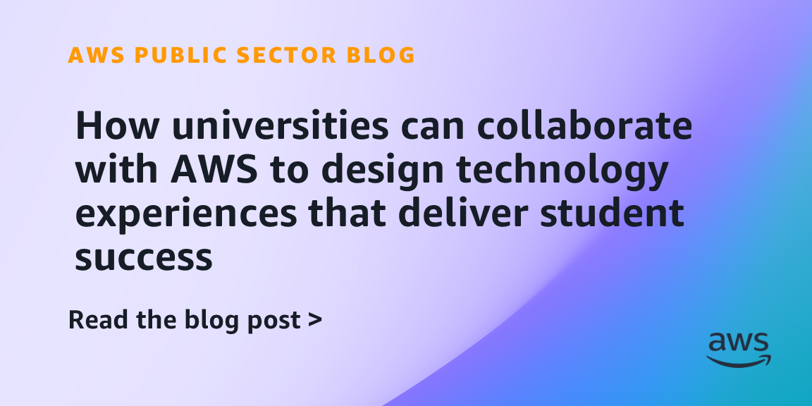 How universities can collaborate with AWS to design technology experiences that deliver student success