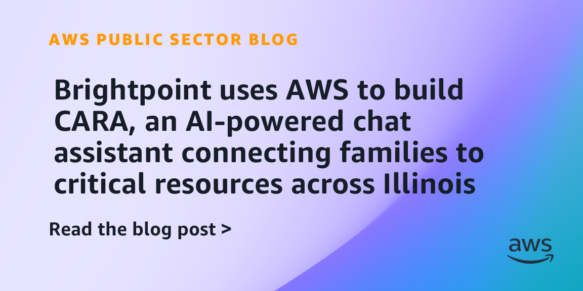 Brightpoint uses AWS to build CARA, an AI-powered chat assistant connecting families to critical resources across Illinois