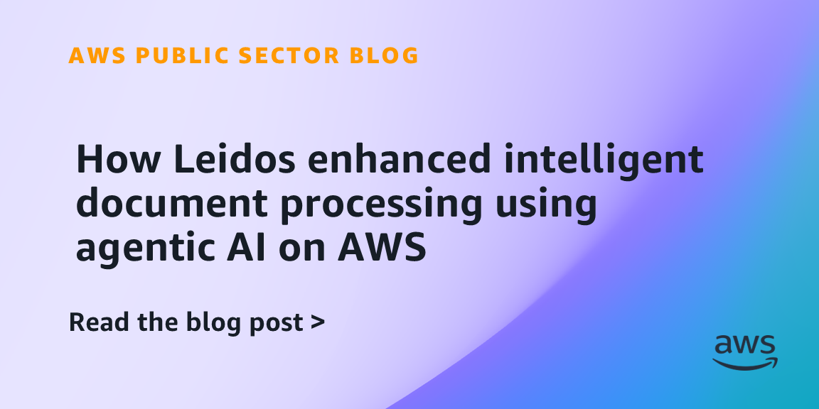 How Leidos enhanced intelligent document processing using agentic AI on AWS