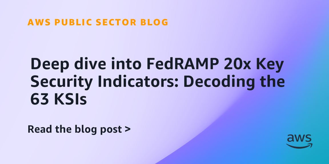 Deep dive into FedRAMP 20x Key Security Indicators: Decoding the 63 KSIs