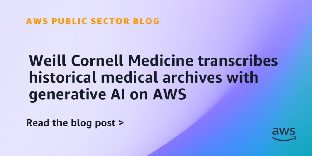 Weill Cornell Medicine transcribes historical medical archives with generative AI on AWS