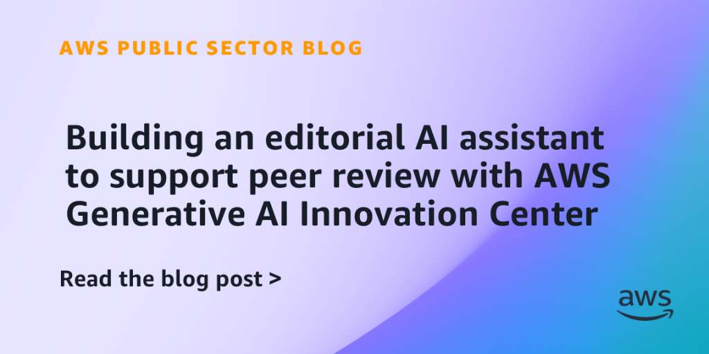 Building an editorial AI assistant to support peer review with AWS Generative AI Innovation Center