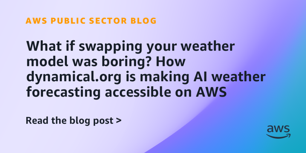 What if swapping your weather model was boring? How dynamical.org is making AI weather forecasting accessible on AWS