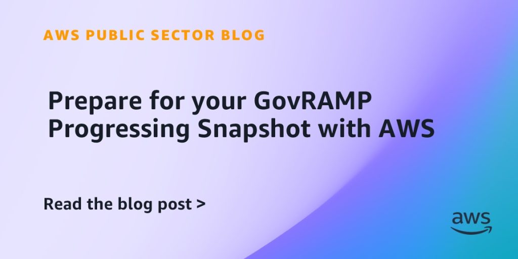 Prepare for your GovRAMP Progressing Snapshot with AWS
