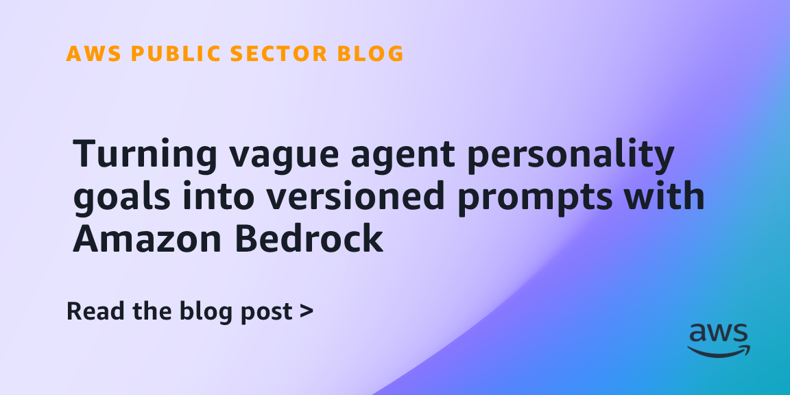 Turning vague agent personality goals into versioned prompts with Amazon Bedrock 