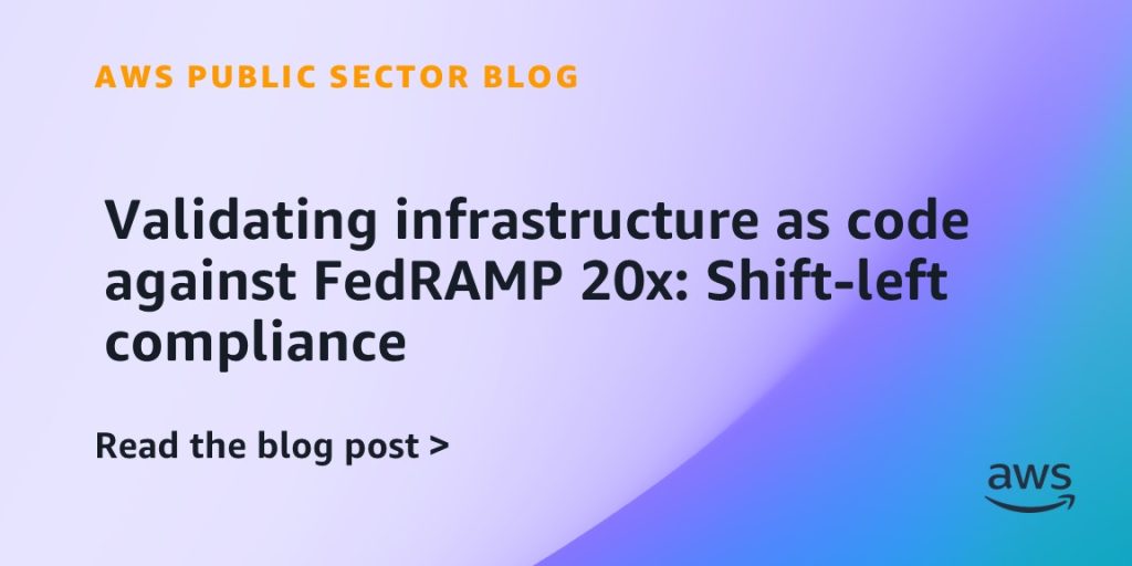 Validating infrastructure as code against FedRAMP 20x Shift-left compliance
