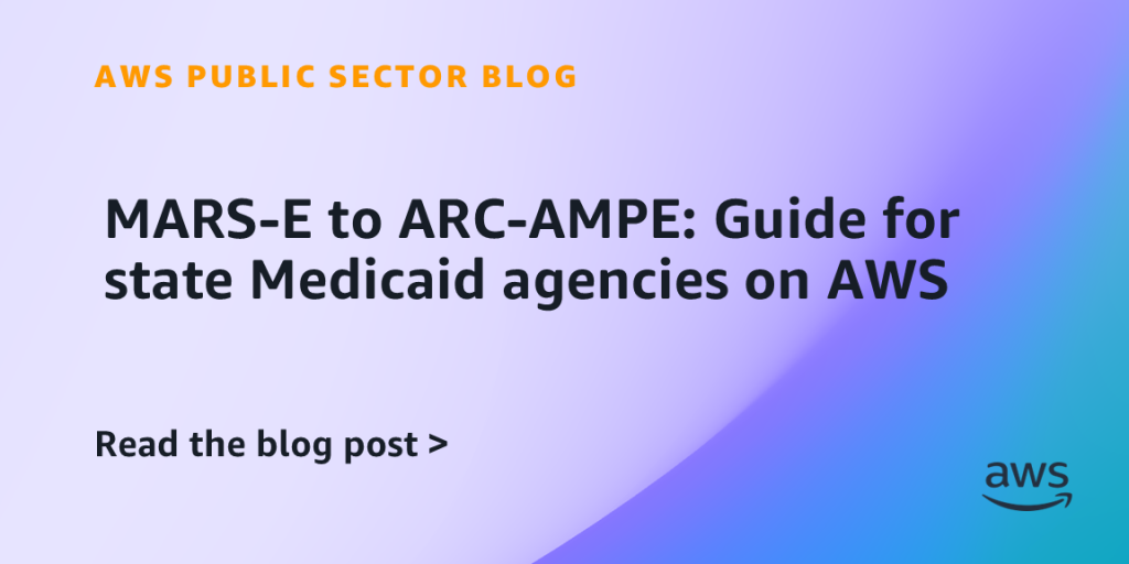 MARS-E to ARC-AMPE: Guide for state Medicaid agencies on AWS