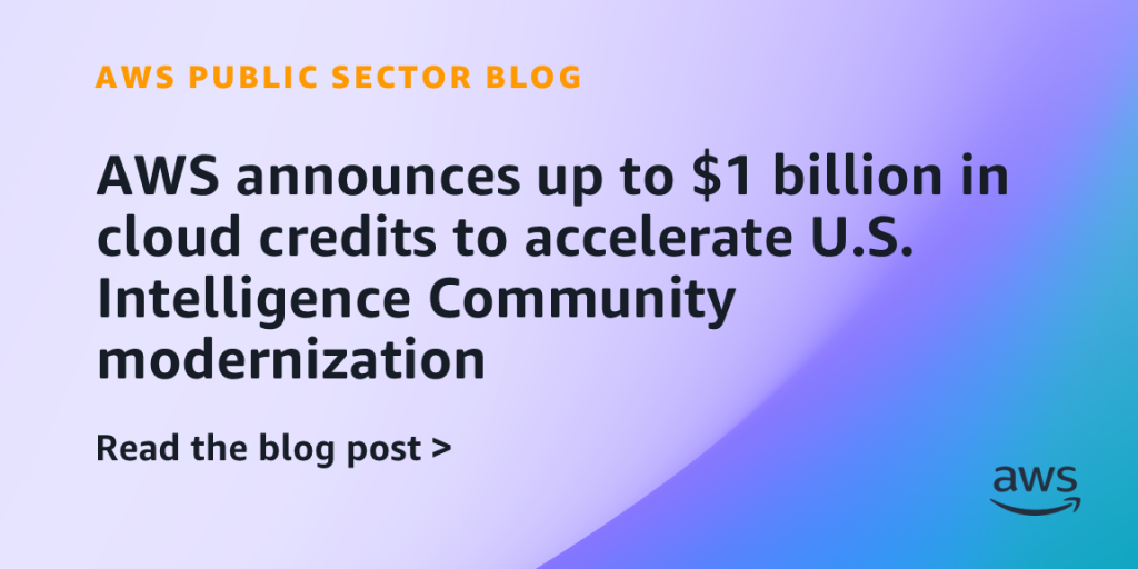 AWS announces up to $1 billion in cloud credits to accelerate U.S. Intelligence Community modernization