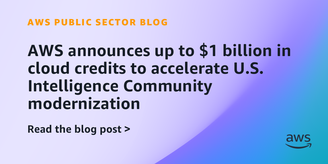 AWS announces up to $1 billion in cloud credits to accelerate U.S. Intelligence Community modernization