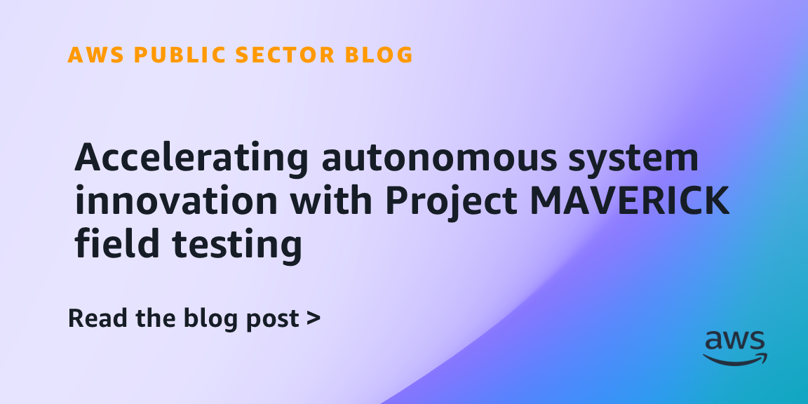 Accelerating autonomous system innovation with Project MAVERICK field testing