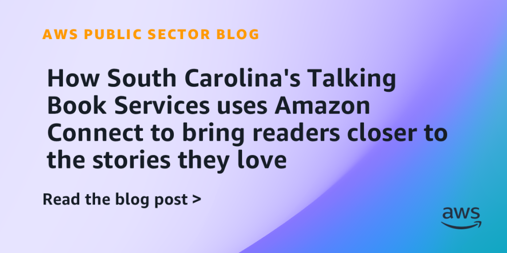 How South Carolina's Talking Book Services uses Amazon Connect to bring readers closer to the stories they love