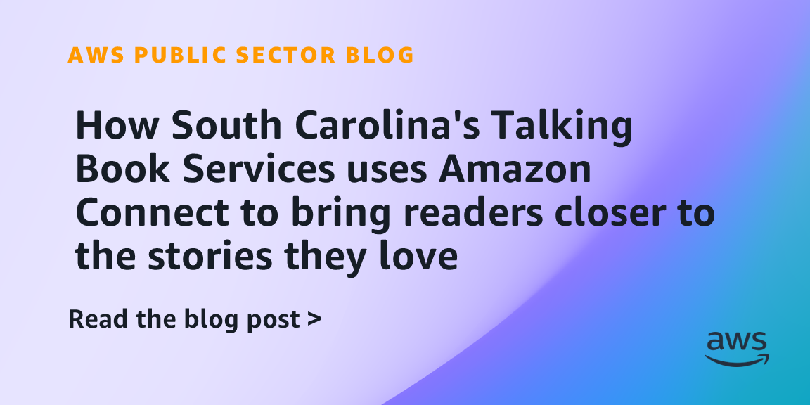 How South Carolina's Talking Book Services uses Amazon Connect to bring readers closer to the stories they love