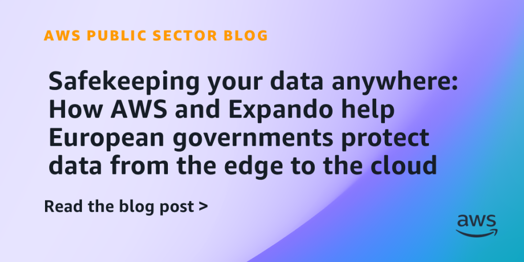 Safekeeping your data anywhere: How AWS and Expando help European governments protect data from the edge to the cloud