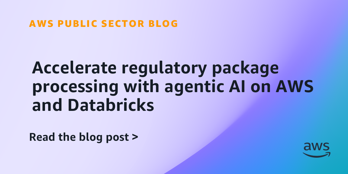 Accelerate regulatory package processing with agentic AI on AWS and Databricks