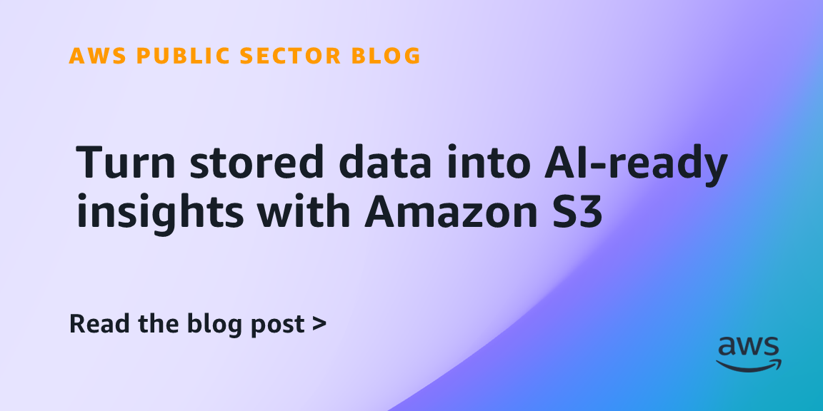Turn stored data into AI-ready insights with Amazon S3