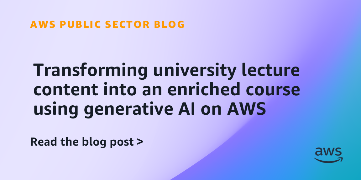 Transforming university lecture content into an enriched course using generative AI on AWS