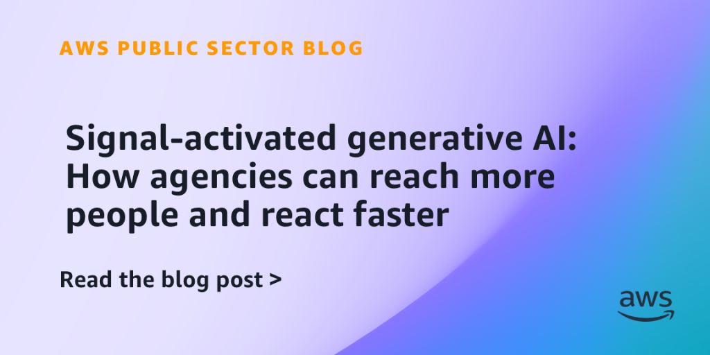 Signal-activated generative AI: How agencies can reach more people and react faster