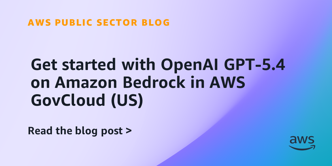 Get started with OpenAI GPT-5.4 on Amazon Bedrock in AWS GovCloud (US)
