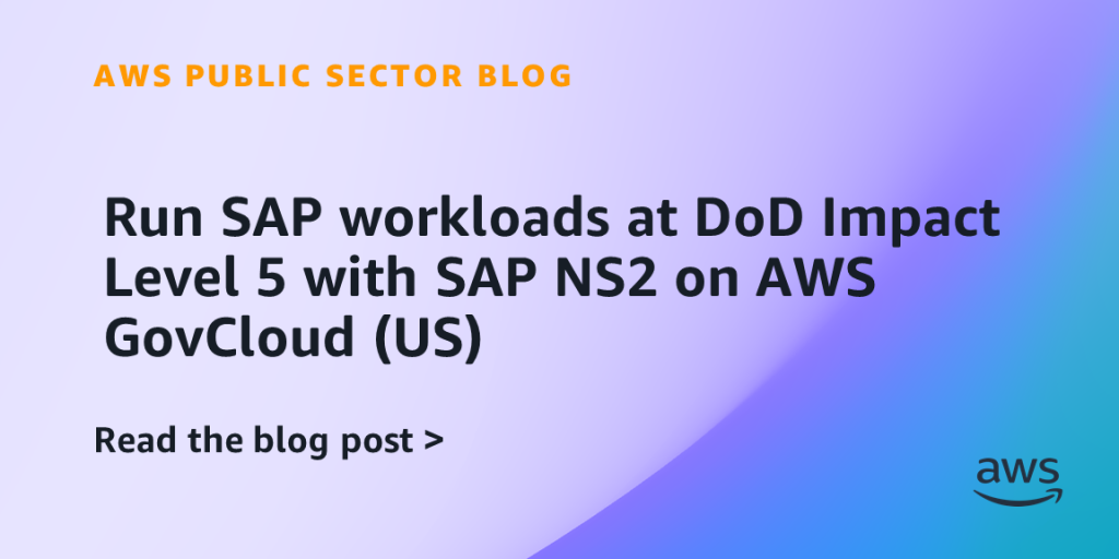 Run SAP workloads at DoD Impact Level 5 with SAP NS2 on AWS GovCloud (US)