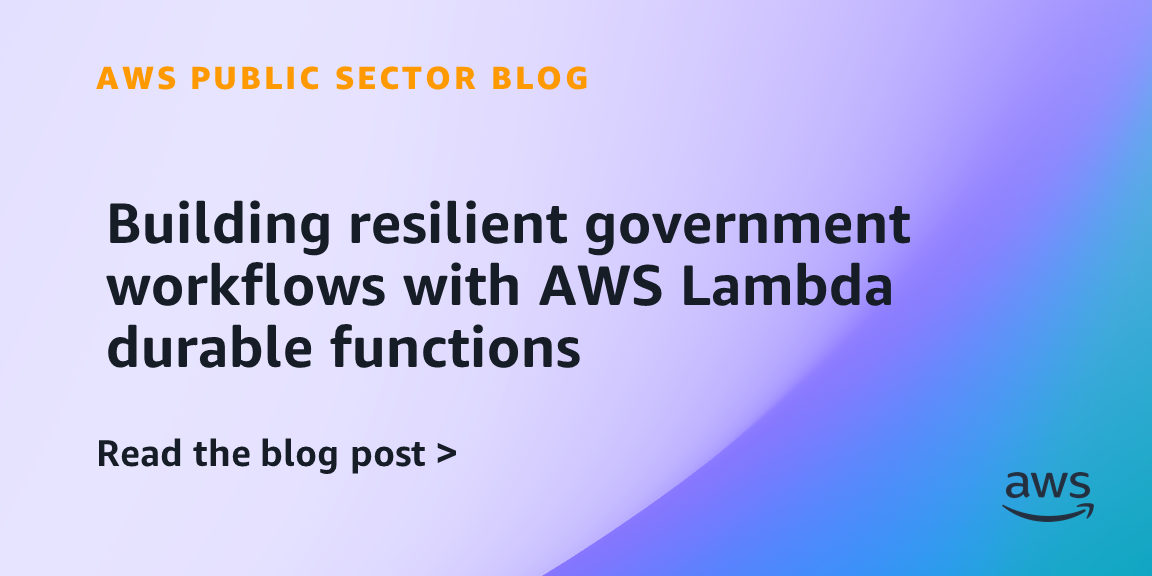 Building resilient government workflows with AWS Lambda durable functions