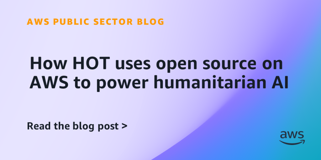 How HOT uses open source on AWS to power humanitarian AI