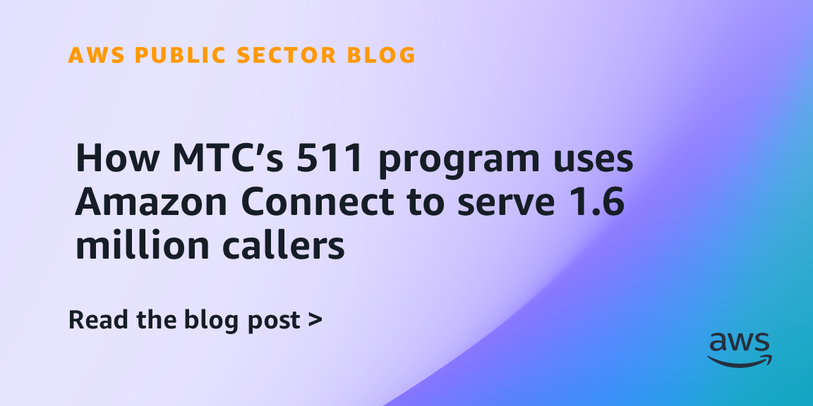 How MTC’s 511 program uses Amazon Connect to serve 1.6 million callers