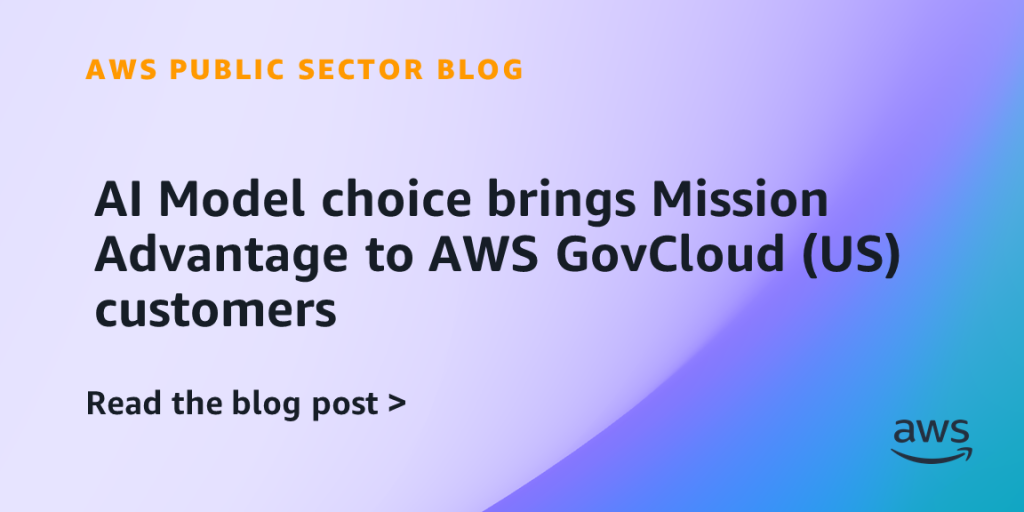 AI Model choice brings Mission Advantage to AWS GovCloud (US) customers