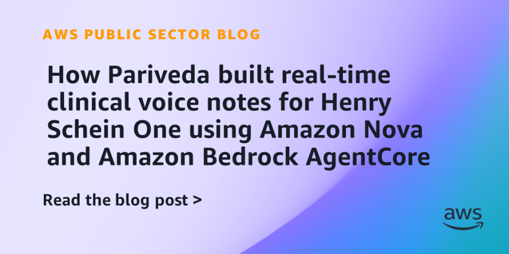 How Pariveda built real-time clinical voice notes for Henry Schein One using Amazon Nova and Amazon Bedrock AgentCore