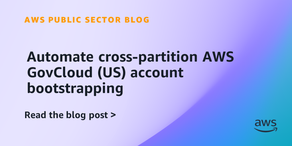 Automate cross-partition AWS GovCloud (US) account bootstrapping
