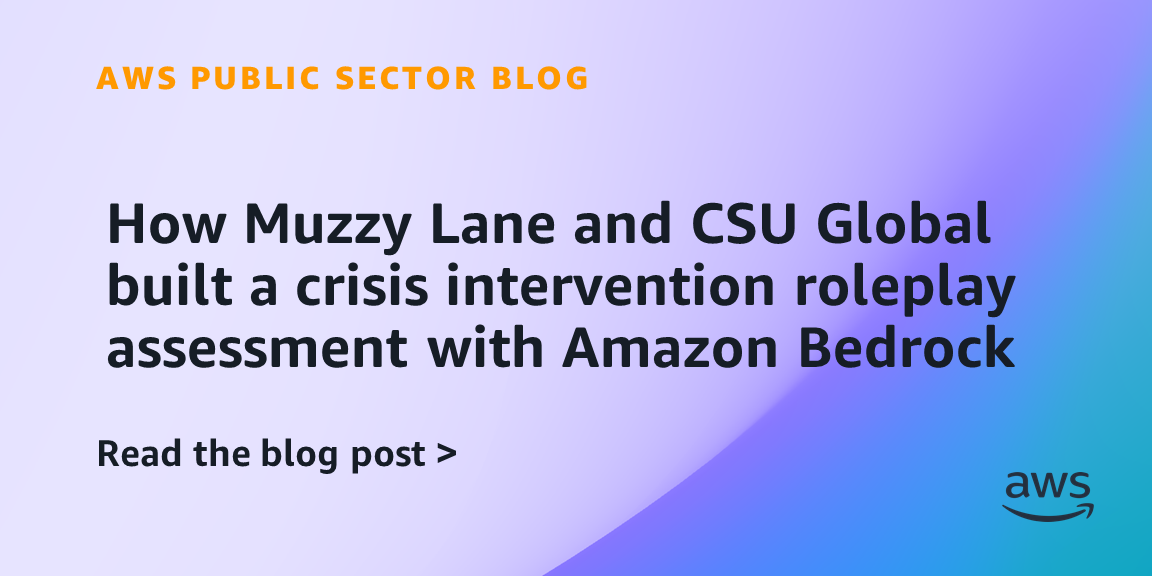 How Muzzy Lane and CSU Global built a crisis intervention roleplay assessment with Amazon Bedrock