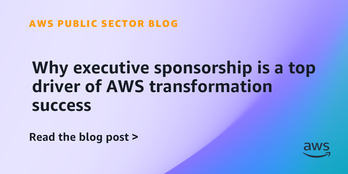 Why executive sponsorship is a top driver of AWS transformation success