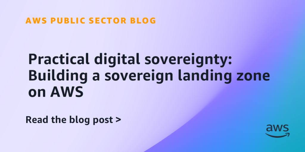 Practical digital sovereignty: Building a sovereign landing zone on AWS