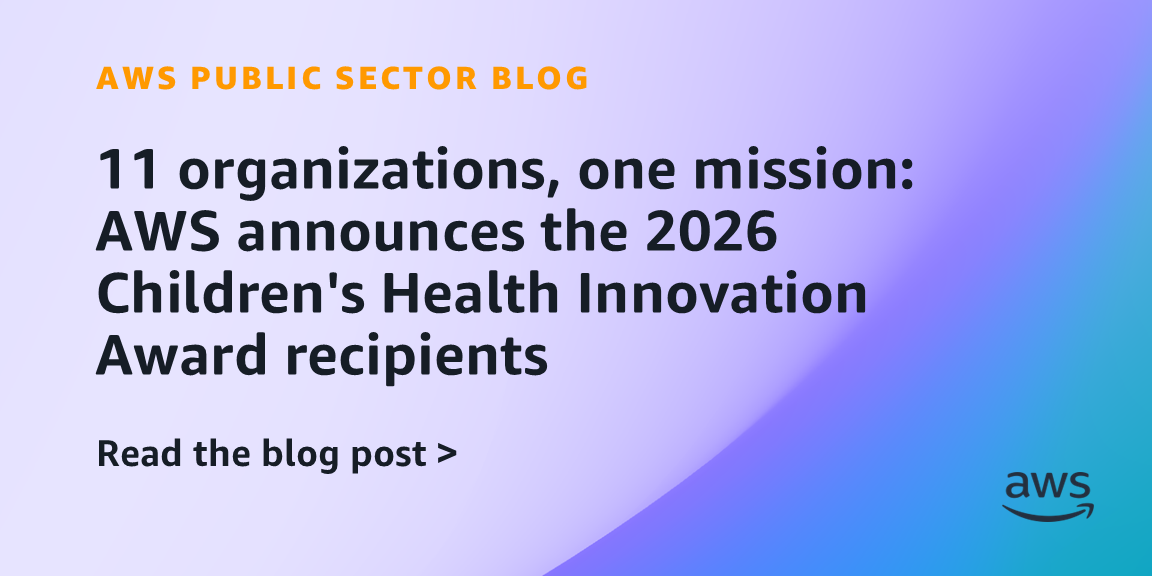 11 organizations, one mission: AWS announces the 2026 Children's Health Innovation Award recipients