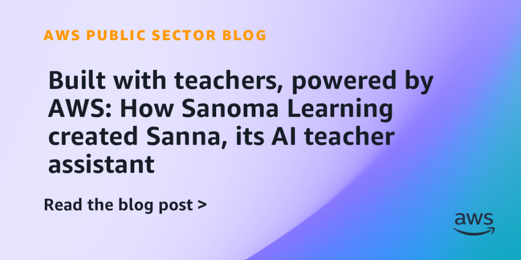 Built with teachers, powered by AWS: How Sanoma Learning created Sanna, its AI teacher assistant