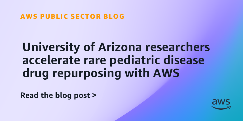 University of Arizona researchers accelerate rare pediatric disease drug repurposing with AWS