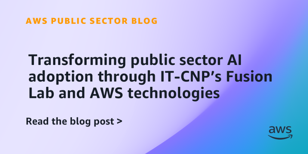 Transforming public sector AI adoption through IT-CNP’s Fusion Lab and AWS technologies