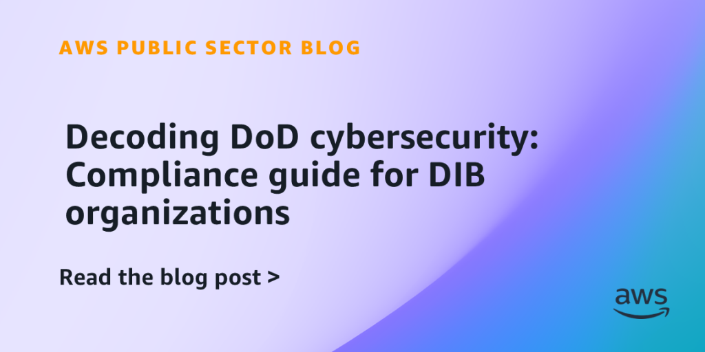Decoding DoD cybersecurity: Compliance guide for DIB organizations
