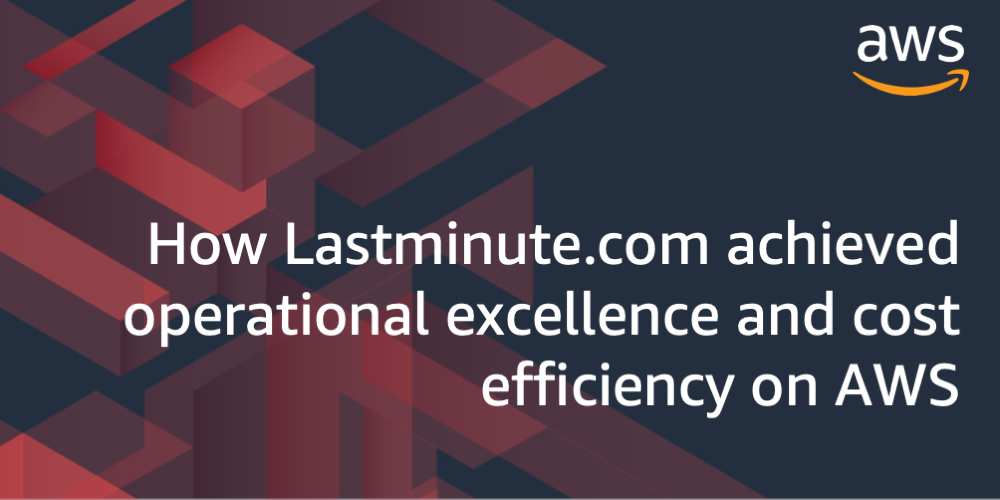 How Lastminute.com achieved operational excellence and cost efficiency on AWS