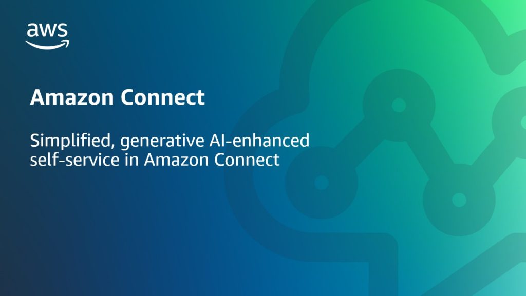 Simplified, generative AI-enhanced self-service in Amazon Connect