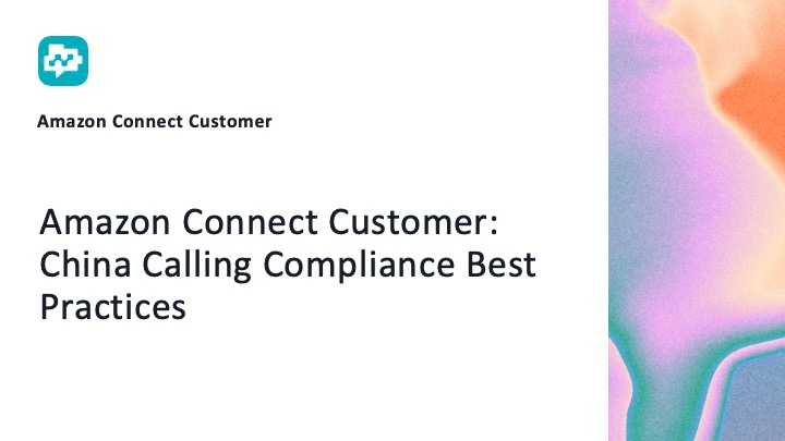 Amazon Connect Customer: China Calling Compliance Best Practices