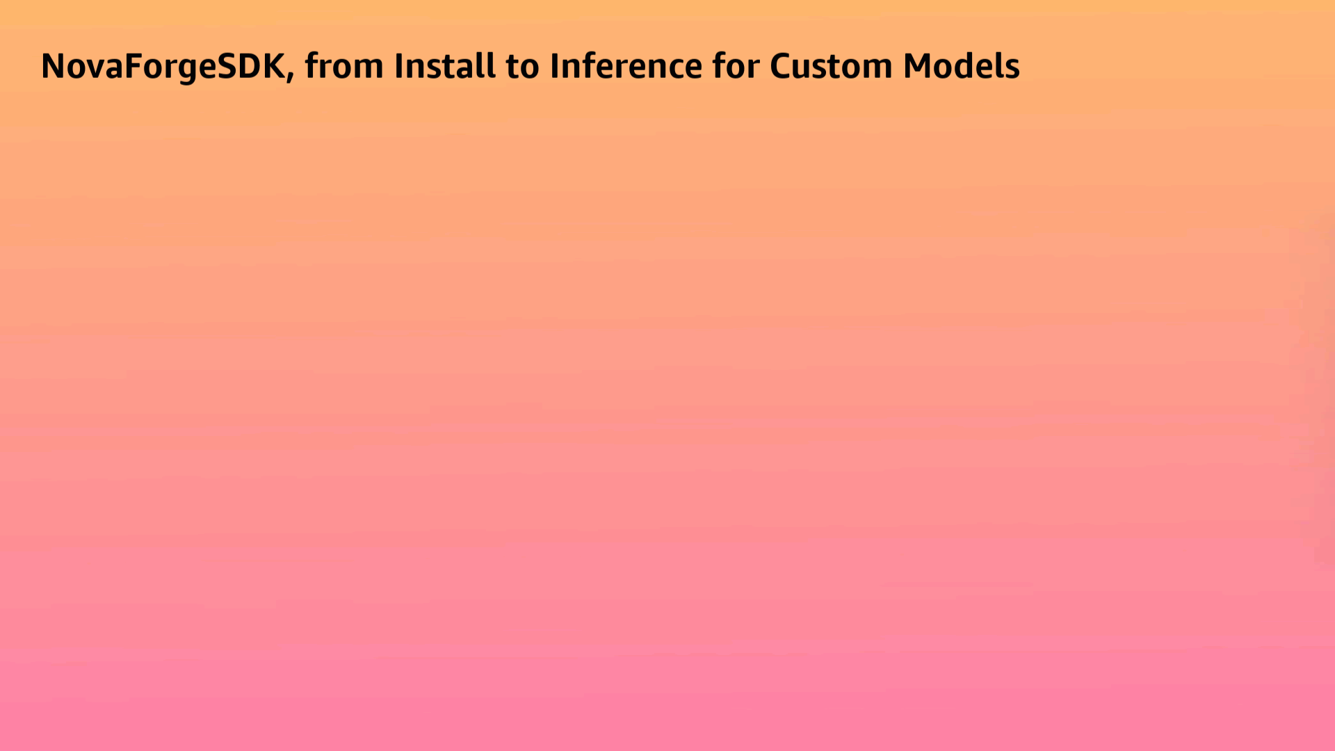 Introducing Nova Forge SDK, a seamless way to customize Nova models for enterprise AI