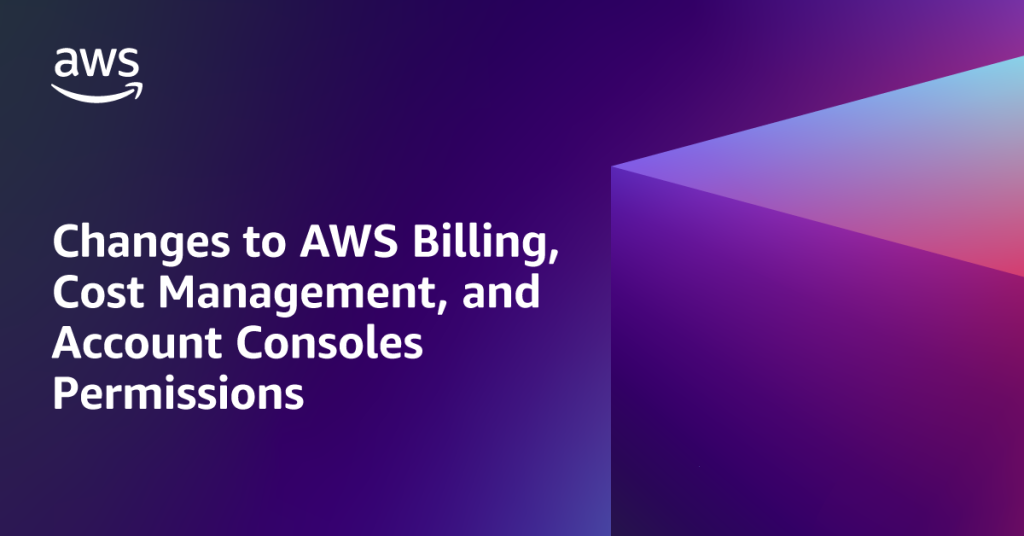 Changes to AWS Billing, Cost Management, and Account Consoles Permissions