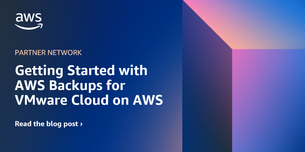 Getting Started with AWS Backups for VMware Cloud on AWS